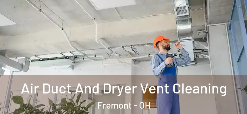  Air Duct And Dryer Vent Cleaning Fremont - OH
