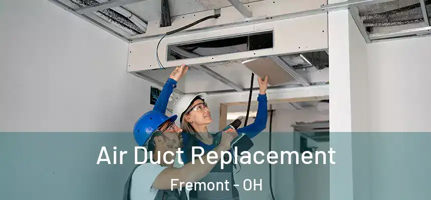 Air Duct Replacement Fremont - OH