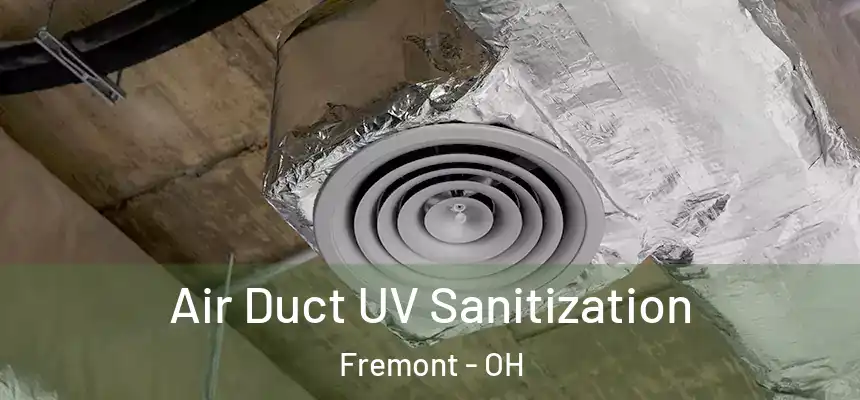 Air Duct UV Sanitization Fremont - OH