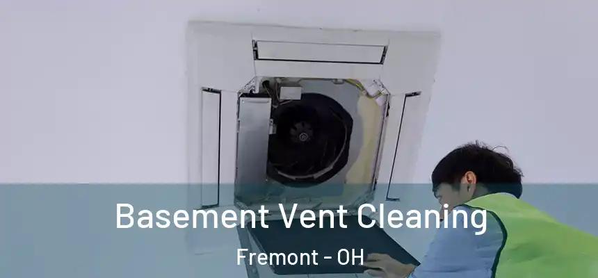 Basement Vent Cleaning Fremont - OH