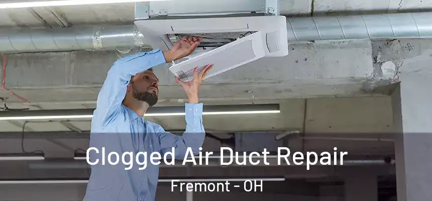  Clogged Air Duct Repair Fremont - OH