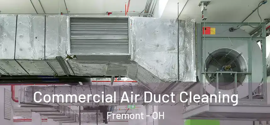  Commercial Air Duct Cleaning Fremont - OH