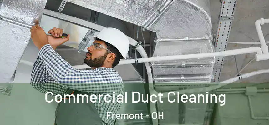 Commercial Duct Cleaning Fremont - OH