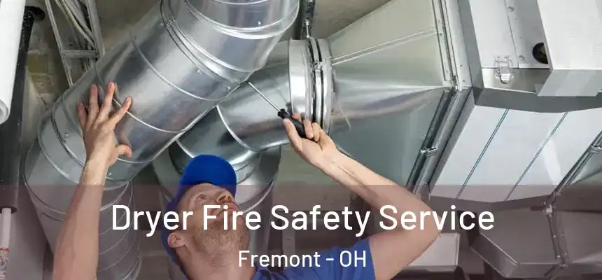 Dryer Fire Safety Service Fremont - OH
