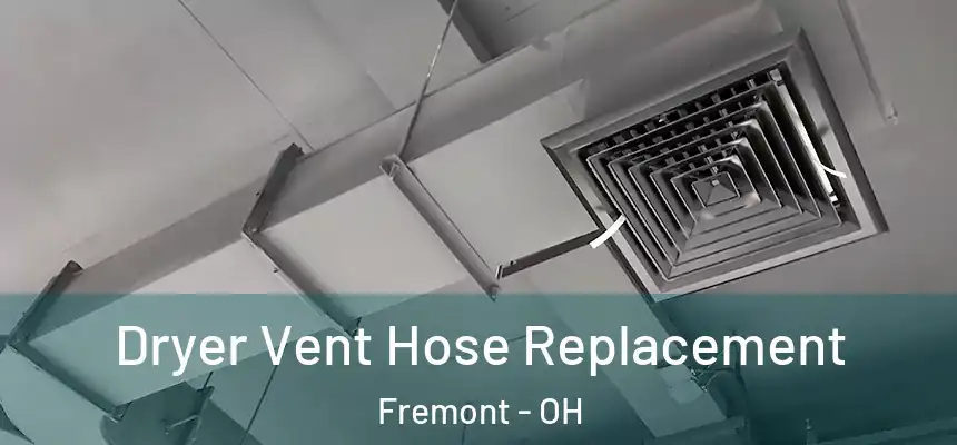 Dryer Vent Hose Replacement Fremont - OH