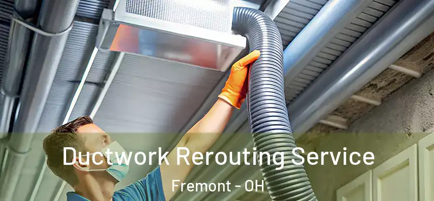  Ductwork Rerouting Service Fremont - OH