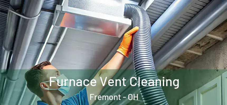Furnace Vent Cleaning Fremont - OH