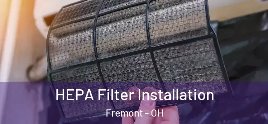 HEPA Filter Installation Fremont - OH