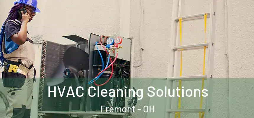 HVAC Cleaning Solutions Fremont - OH