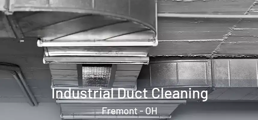 Industrial Duct Cleaning Fremont - OH