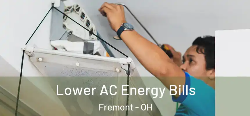  Lower AC Energy Bills Fremont - OH