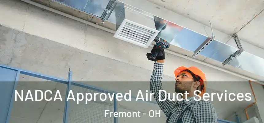 NADCA Approved Air Duct Services Fremont - OH