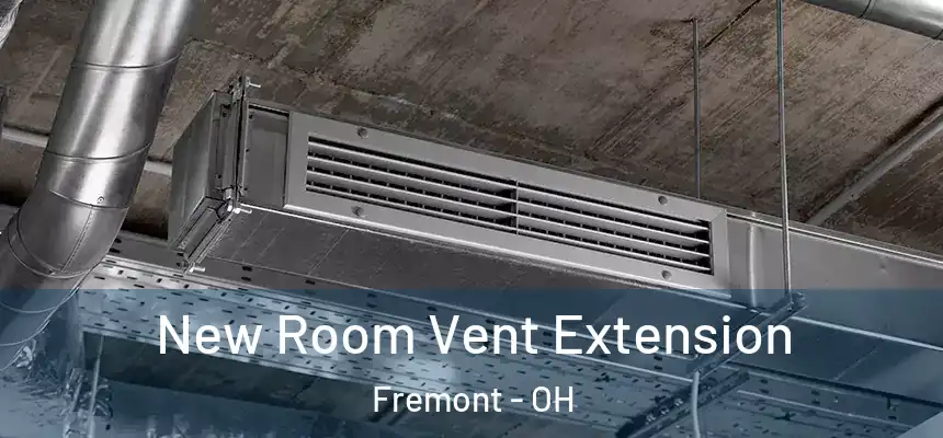 New Room Vent Extension Fremont - OH