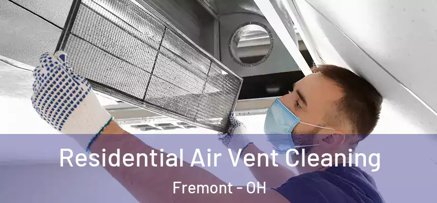 Residential Air Vent Cleaning Fremont - OH