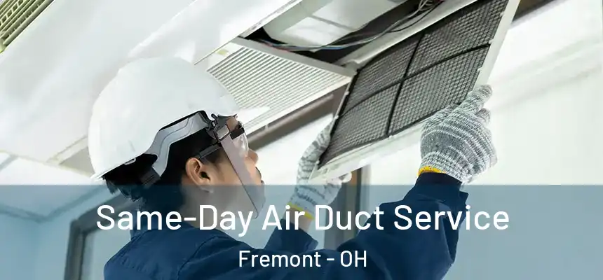 Same-Day Air Duct Service Fremont - OH