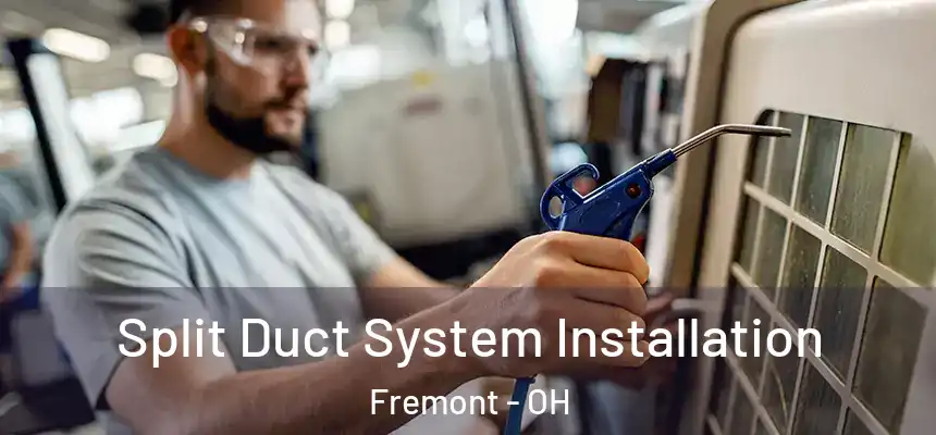 Split Duct System Installation Fremont - OH