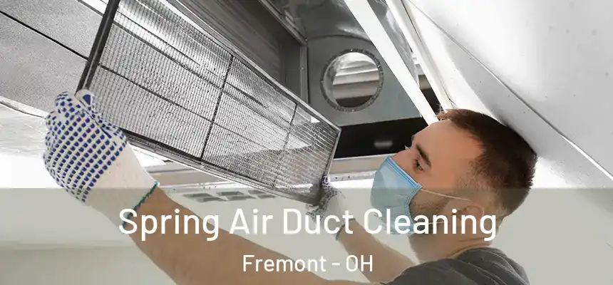 Spring Air Duct Cleaning Fremont - OH